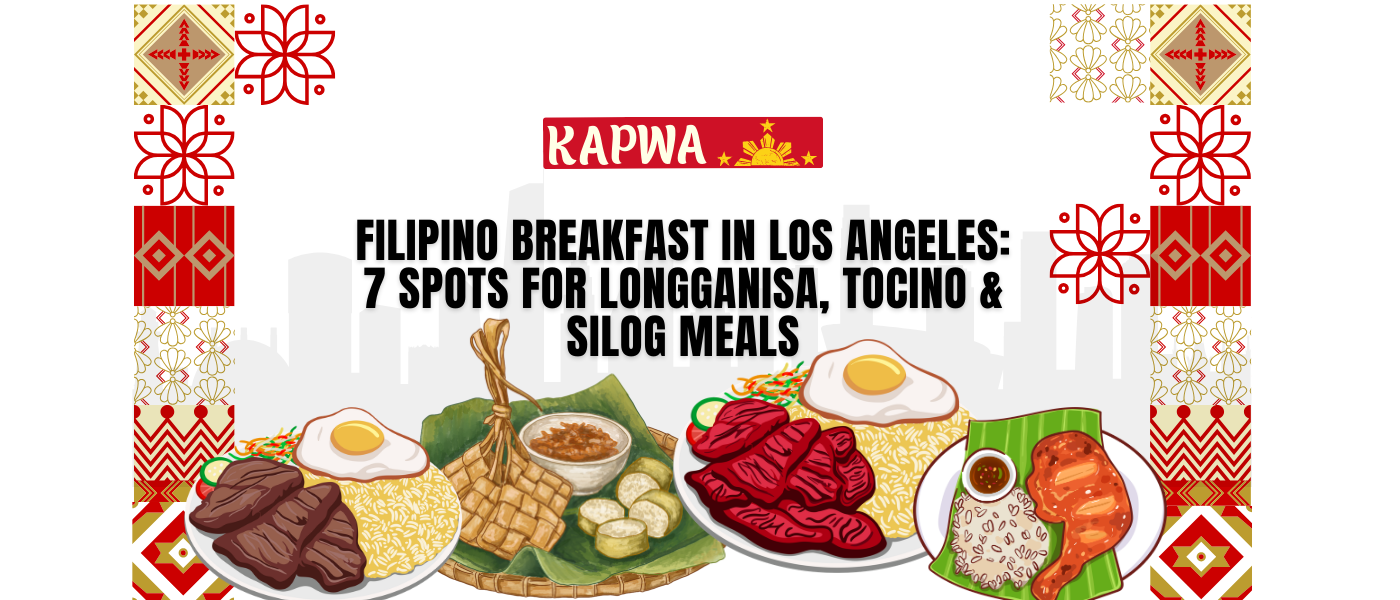 Filipino Breakfast in Los Angeles | 7 Spots for Longganisa, Tocino & Silog Meals
